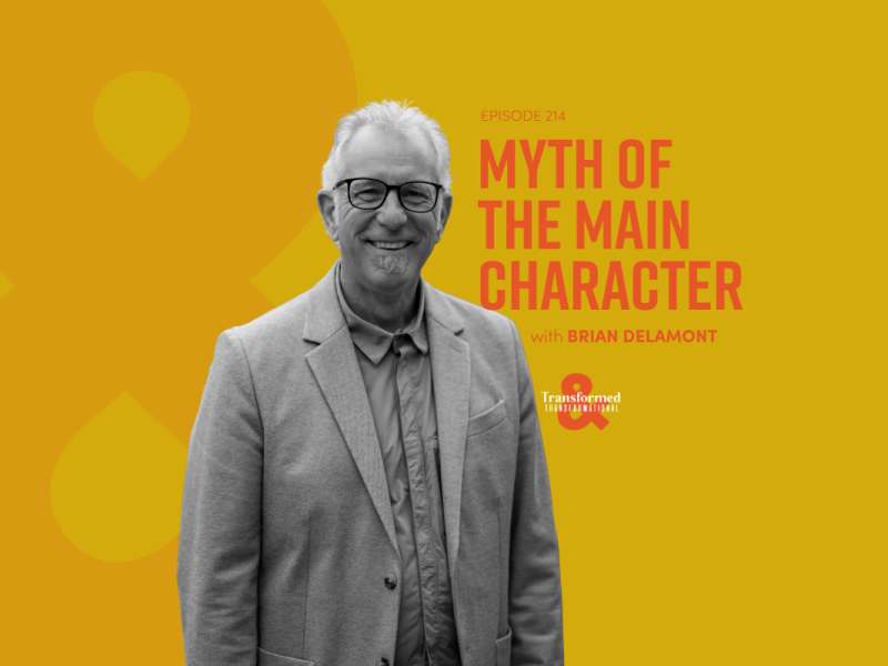 The Myth of the Main Character | Spiritual Formation with Brian Delamont (Ep. 214)